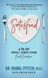 Satisfied - A 90-Day Spiritual Journey Toward Food Freedom