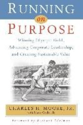 Running on Purpose - Winning Olympic Gold, Advancing Corporate Leadership and Creating Sustainable Value