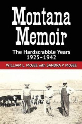 Montana Memoir: The Hardscrabble Years, 1925-1942