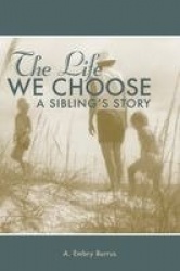 The Life We Choose - A Sibling's Story