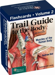 Trail Guide to the Body Flashcards Volume 2 - Muscles