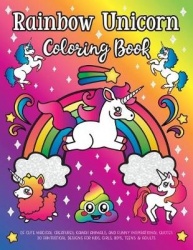 Rainbow Unicorn Coloring Book - of Cute Magical Creatures, Kawaii Animals, and Funny Inspirational Quotes: 30 Fantastical Design