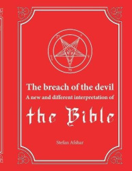 The breach of the devil - A new and different interpretation of the Bible