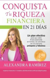 Conquista tu Riqueza Financiera en 21 Días: Un plan efectivo para que estés financieramente en forma y te conviertas en una pers