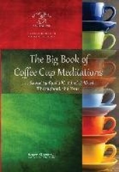 The Big Book of Coffee Cup Meditations - . . . Savoring God's Wonderful Word Throughout the Year