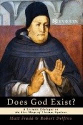 Does God Exist? - A Socratic Dialogue on the Five Ways of Thomas Aquinas