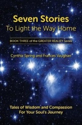 Seven Stories to Light the Way Home - Tales of Wisdom and Compassion for Your Soul's Journey