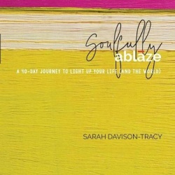 Soulfully Ablaze - A 40-Day Journey to Light Up Your Life (And the World)