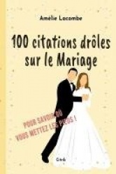 100 citations drôles sur le Mariage - Pour savoir où vous mettez les pieds !