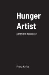 Hunger Artist - a dramatic monologue