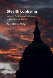Stealth Lobbying - Interest Group Influence and Health Care Reform