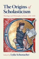 The Origins of Scholasticism - Theology and Philosophy in Paris, 1150–1250