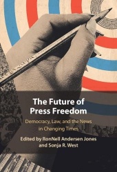 The Future of Press Freedom: Democracy, Law, and the News in Changing Times