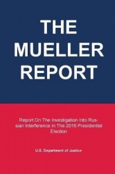 The Mueller Report - Report On The Investigation Into Russian Interference In The 2016 Presidential Election