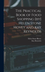 The Practical Book of Food Shopping [by] Helen Stone Hovey and Kay Reynolds