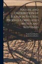 Nature and Distribution of Sulfur in Five Soil Profiles Correlated With Plant Responses