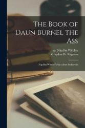 The Book of Daun Burnel the Ass - Nigellus Wireker's Speculum Stultorum