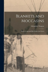 Blankets and Moccasins - Plenty Coups and His People, the Crows