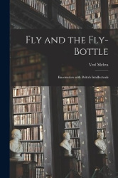 Fly and the Fly-bottle; Encounters With British Intellectuals