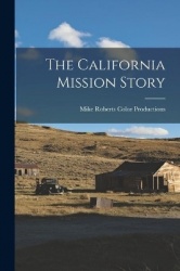 The California Mission Story