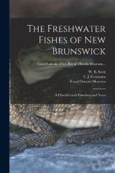 The Freshwater Fishes of New Brunswick - a Checklist With Distributional Notes