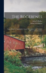 The Rogerenes; Some Hitherto Unpublished Annals Belonging to the Colonial History of Connecticut