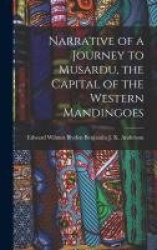 Narrative of a Journey to Musardu, the Capital of the Western Mandingoes