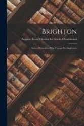Brighton: Scènes Détachées D'un Voyage En Angleterre