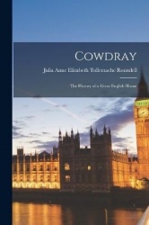 Cowdray: The History of a Great English House