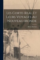 Les Corte-Real et leurs Voyages au Nouveau-Monde