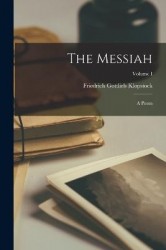 The Messiah: A Poem; Volume I