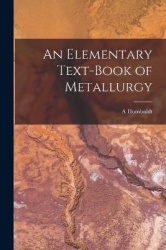 An Elementary Text-book of Metallurgy