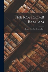 The Rosecomb Bantam