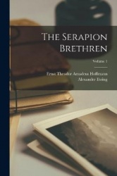 The Serapion Brethren; Volume 1