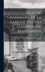 Essai De Grammaire De La Langue DesÎles Gambier, Ou Mangaréva