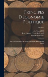 Principes D'économie Politique - Avec Quelques-Unes De Leurs Applications À L'économie Sociale; Volume 2