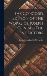 The Concord Edition of the Works of Joseph Conrad The Inheritors