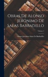 Obras De Alonso Jerónimo De Salas Barbadillo; Volume 1