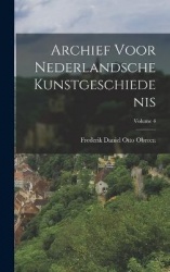 Archief Voor Nederlandsche Kunstgeschiedenis; Volume 4