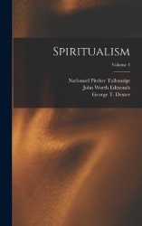 Spiritualism; Volume 1