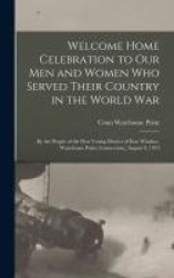 Welcome Home Celebration to our men and Women who Served Their Country in the World War
