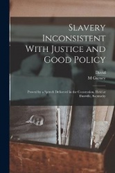 Slavery Inconsistent With Justice and Good Policy