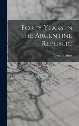 Forty Years in the Argentine Republic