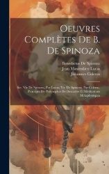 Oeuvres Complètes De B. De Spinoza
