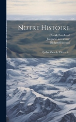Notre Histoire - Québec-canada, Volume 6...