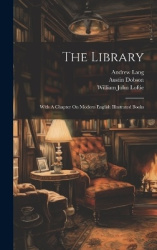 The Library - With A Chapter On Modern English Illustrated Books