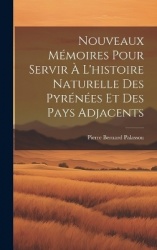 Nouveaux Mémoires Pour Servir À L'histoire Naturelle Des Pyrénées Et Des Pays Adjacents