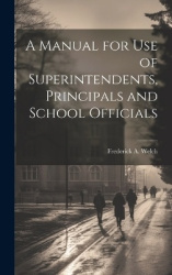 A Manual for Use of Superintendents, Principals and School Officials