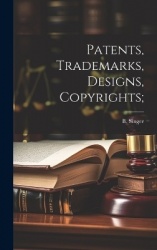 Patents, Trademarks, Designs, Copyrights;