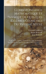 Correspondance Mathématique Et Physique De Quelques Célèbres Géomètres Du Xviiieme Siècle: Notice Sur La Vie Et Les Écrits D'eul